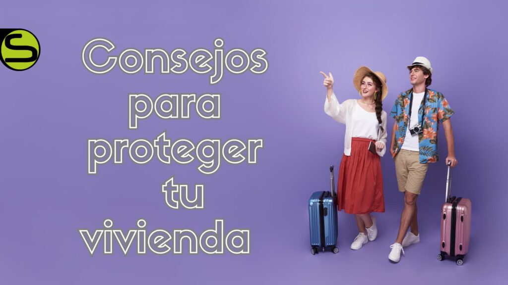 Consejos para proteger tu vivienda